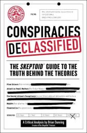 book Conspiracies Declassified: The Skeptoid Guide to the Truth Behind the Theories