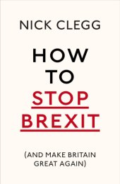 book How to Stop Brexit (And Make Britain Great Again)