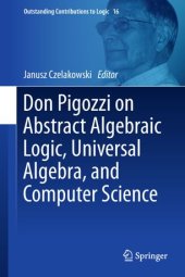 book Don Pigozzi on Abstract Algebraic Logic, Universal Algebra, and Computer Science