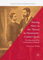 book Raising Heirs to the Throne in Nineteenth-Century Spain