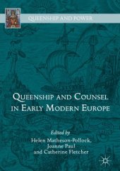 book Queenship and Counsel in Early Modern Europe