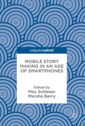 book Mobile Story Making in an Age of Smartphones