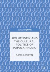 book Jimi Hendrix and the Cultural Politics of Popular Music