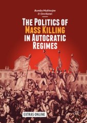 book The Politics of Mass Killing in Autocratic Regimes