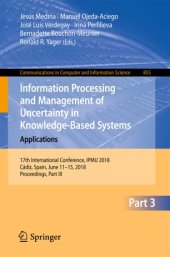 book Information Processing and Management of Uncertainty in Knowledge-Based Systems. Theory and Foundations: 17th International Conference, IPMU 2018, Cádiz, Spain, June 11-15, 2018, Proceedings, Part II