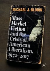 book Mass-Market Fiction and the Crisis of American Liberalism, 1972–2017