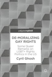 book De-Moralizing Gay Rights