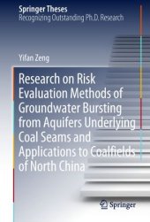 book Research on Risk Evaluation Methods of Groundwater Bursting from Aquifers Underlying Coal Seams and Applications to Coalfields of North China