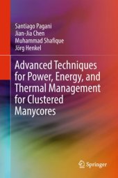 book Advanced Techniques for Power, Energy, and Thermal Management for Clustered Manycores