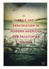 book Exile and Expatriation in Modern American and Palestinian Writing