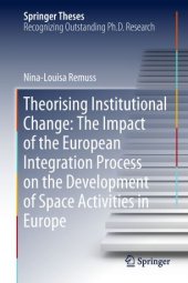 book Theorising Institutional Change: The Impact of the European Integration Process on the Development of Space Activities in Europe