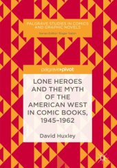 book Lone Heroes and the Myth of the American West in Comic Books, 1945-1962