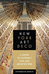 book New York Art Deco: A Guide to Gotham’s Jazz Age Architecture