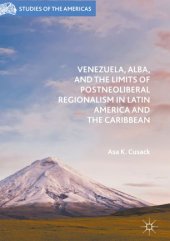 book Venezuela, ALBA, and the Limits of Postneoliberal Regionalism in Latin America and the Caribbean