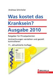 book Was kostet das Kranksein? : Ratgeber für Privatpatienten : Arztrechnungen verstehen und gezielt kontrollieren