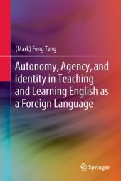 book Autonomy, Agency, and Identity in Teaching and Learning English as a Foreign Language