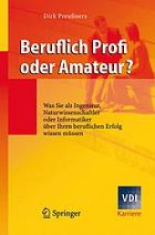 book Beruflich Profi oder Amateur? : Was Sie als Ingenieur, Naturwissenschaftler oder Informatiker über Ihren beruflichen Erfolg wissen müssen