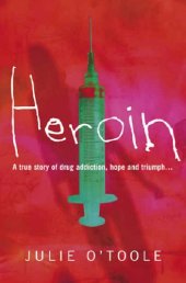 book Heroin: A True Story Of Drug Addiction, Hope, And Triumph