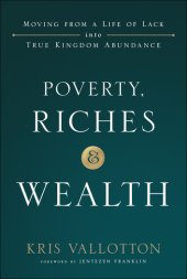 book Poverty, Riches and Wealth: Moving from a Life of Lack into True Kingdom Abundance