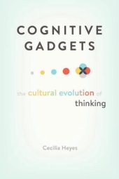 book Cognitive gadgets : the cultural evolution of thinking