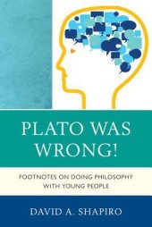 book Plato Was Wrong! Footnotes on Doing Philosophy with Young People