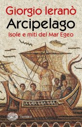 book Arcipelago. Isole e miti del Mar Egeo