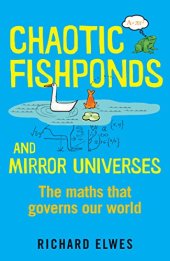 book Chaotic Fishponds and Mirror Universes: The Strange Maths Behind the Modern World