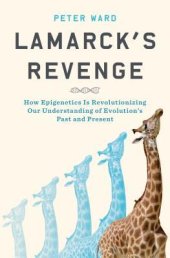 book Lamarck’s Revenge: How Epigenetics Is Revolutionizing Our Understanding of Evolution’s Past and Present