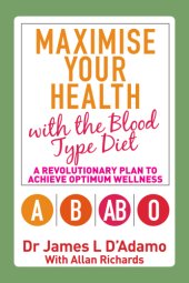 book Maximise Your Health with the Blood Type Diet: A Revolutionary Plan to Achieve Optimum Wellness