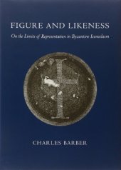 book Figure and Likeness: On the Limits of Representation in Byzantine Iconoclasm