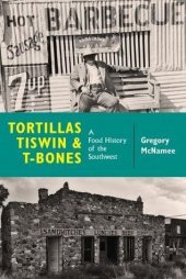 book Tortillas, Tiswin, and T-Bones: A Food History of the Southwest