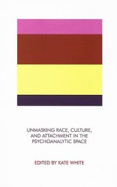 book Unmasking Race, Culture and Attachment in the Psychoanalytic Space