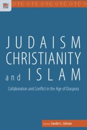 book Judaism, Christianity, and Islam: Collaboration and Conflict in the Age of Diaspora