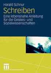 book Schreiben : Eine lebensnahe Anleitung für die Geistes- und Sozialwissenschaften