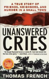 book Unanswered Cries: A True Story Of Friends, Neighbors, And Murder In A Small Town