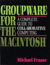 book Groupware for the Macintosh : a complete guide to collaborative computing