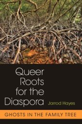 book Queer Roots for the Diaspora: Ghosts in the Family Tree