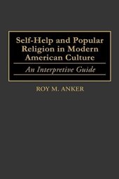 book Self-Help and Popular Religion in Modern American Culture: An Interpretive Guide