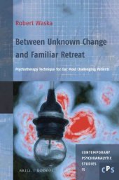 book Between unknown change and familiar retreat : psychotherapy technique for our most challenging patients