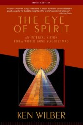 book The Eye of Spirit: An Integral Vision for a World Gone Slightly Mad