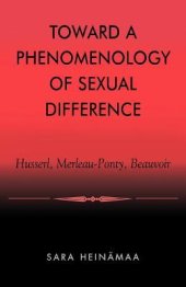 book Toward a Phenomenology of Sexual Difference: Husserl, Merleau-Ponty, Beauvoir