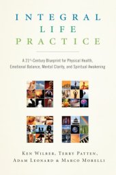 book Integral Life Practice: A 21st-Century Blueprint for Physical Health, Emotional Balance, Mental Clarity, and Spiritual Awakening