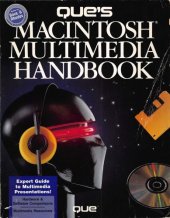 book Que’s Macintosh multimedia handbook : expert guide to multimedia presentations ; hardware & software comparisons ; multimedia resources