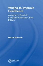 book Writing to Improve Healthcare: An Author's Guide to Scholarly Publication, First Edition