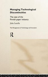 book Managing Technological Discontinuities: The Case of the Finnish Paper Industry