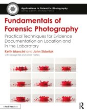 book Fundamentals of Forensic Photography: Practical Techniques for Evidence Documentation on Location and in the Laboratory