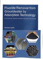 book Fluoride Removal from Groundwater by Adsorption Technology : the occurrence, adsorbent synthesis, regeneration and disposal