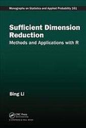 book Sufficient Dimension Reduction : Methods and Applications with R