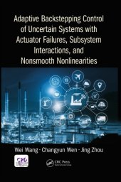 book Adaptive backstepping control of uncertain systems with actuator failures, subsystem interactions, and nonsmooth nonlinearities