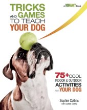 book Tricks and Games to Teach Your Dog: 75+ Cool Activities to Bring Out Your Dog’s Inner Star